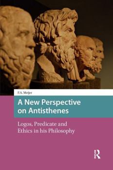 Paperback A New Perspective on Antisthenes: Logos, Predicate and Ethics in his Philosophy Book
