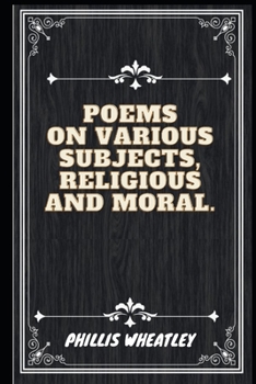 Paperback Poems on Various Subjects Religious and Moral (Illustrated) Book