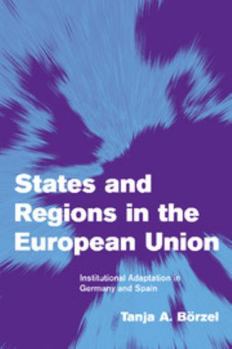 Paperback States and Regions in the European Union: Institutional Adaptation in Germany and Spain Book