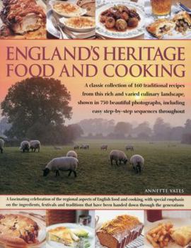 Paperback England's Heritage Food and Cooking: A Classic Collection of 160 Traditional Recipes from This Rich and Varied Culinary Landscape, Shown in 750 Beauti Book