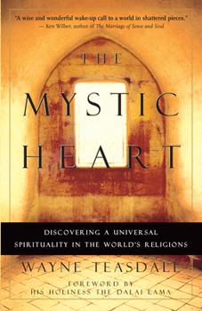 Paperback The Mystic Heart: Discovering a Universal Spirituality in the World's Religions Book