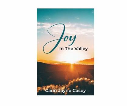 Paperback JOY in the Valley: Finding Treasures Through Trials (Faith & Hope Journey) Book