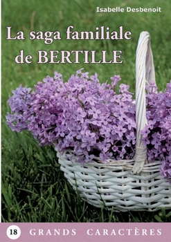 Paperback La saga familiale de Bertille: Livre Gros Caractères [French] Book