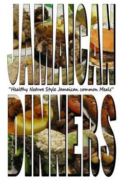 Paperback Jamaican Dinners: Healthy Nature Style Jamaican Common Meals Book