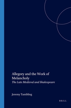 Paperback Allegory and the Work of Melancholy: The Late Medieval and Shakespeare Book
