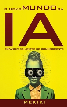 Hardcover O Novo Mundo da IA: Expandir os Limites do Conhecimento [Portuguese] Book