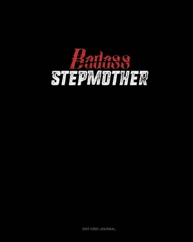 Badass Stepmother: Dot Grid Journal
