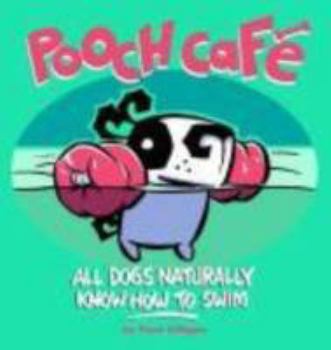 Paperback Pooch Cafe: All Dogs Naturally Know How to Swim Book