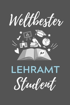WELTBESTER LEHRAMT STUDENT: A5 Geschenkbuch PUNKTIERT für Lehramt Studenten | Geschenkidee zum Geburtstag | Studienbeginn | Erstes Semester | Schulabschluss | Lehrer | Abitur (German Edition)