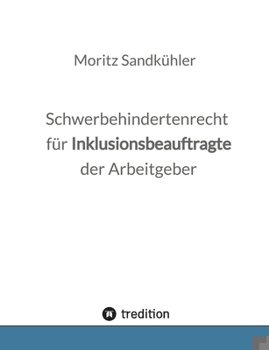 Schwerbehindertenrecht für Inklusionsbeauftragte der Arbeitgeber (German Edition)