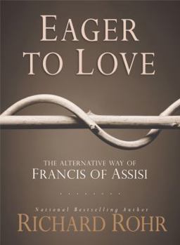 Hardcover Eager to Love: The Alternative Way of Francis of Assisi Book