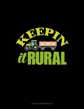 Paperback Keepin' It Rural: Unruled Composition Book