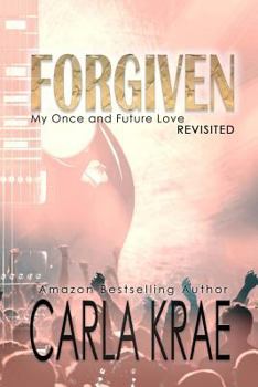 Paperback Forgiven (My Once and Future Love Revisited, #3) Book