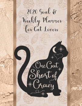 Paperback 2020 Goal & Weekly Planner for Cat Lovers: Journal and Calendar to Track Your Journey and Plan the Year Ahead with a Cat Themed Cover Book