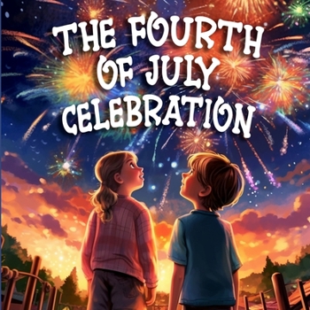 Paperback The Fourth Of July Celebration: Rhyming Book for Children on Independence Day Book