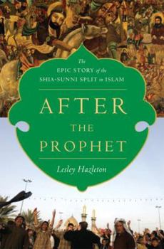 Hardcover After the Prophet: The Epic Story of the Shia-Sunni Split in Islam Book