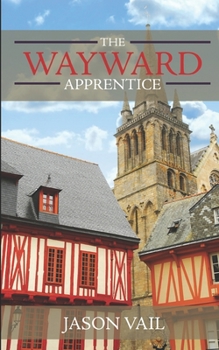 The Wayward Apprentice - Book #1 of the Stephen Attebrook Mysteries