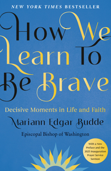 Hardcover How We Learn to Be Brave: Decisive Moments in Life and Faith Book