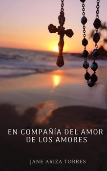 EN COMPAÑÍA DEL AMOR  DE LOS AMORES: Meditaciones ante el Santísimo Sacramento (Spanish Edition)