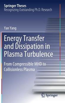 Hardcover Energy Transfer and Dissipation in Plasma Turbulence: From Compressible Mhd to Collisionless Plasma Book