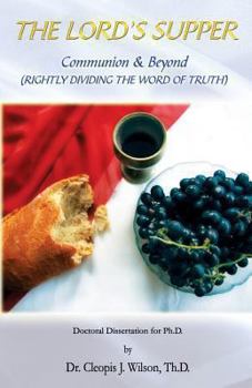 Paperback The Lord's Supper: Communion and Beyond (Rightly Dividing the Word of Truth) Book