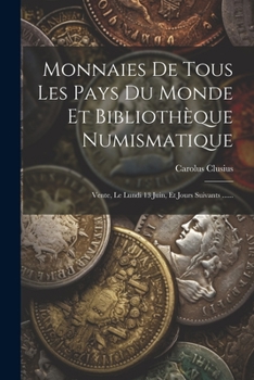 Paperback Monnaies De Tous Les Pays Du Monde Et Bibliothèque Numismatique: Vente, Le Lundi 13 Juin, Et Jours Suivants ...... [French] Book