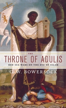 Hardcover The Throne of Adulis: Red Sea Wars on the Eve of Islam Book