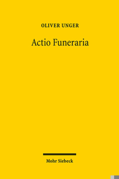 Paperback Actio Funeraria: Prinzip Und Fall Der Verbotswidrigen Geschaftsfuhrung Ohne Auftrag [German] Book