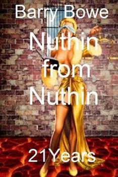 Paperback Nuthin from Nuthin: 21 Years Book