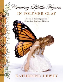 Paperback Creating Lifelike Figures in Polymer Clay: Tools and Techniques for Sculpting Realistic Figures Book