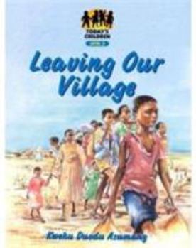 Paperback Leaving Our Village: Level 3 (Today's Children) Book