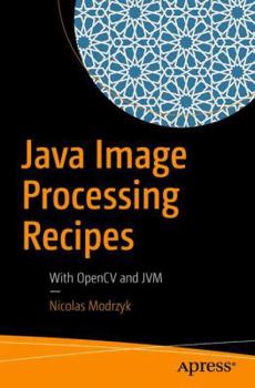 Paperback Java Image Processing Recipes: With Opencv and Jvm Book