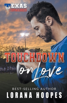 Touchdown on Love - Book #4 of the Texas Tornados