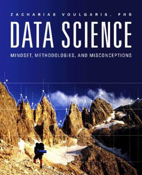 Paperback Data Science: Mindset, Methodologies, and Misconceptions Book