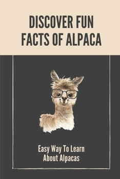 Paperback Discover Fun Facts Of Alpaca: Easy Way To Learn About Alpacas: Fun Facts Of Alpaca Book