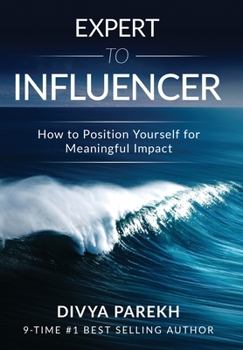 Hardcover Expert to Influencer: How to Position Yourself for Meaningful Impact Book