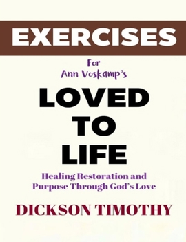 Exercise Book fo Ann Voskamp's Loved To Life: Healing Restoration and Purpose Through God’s Love