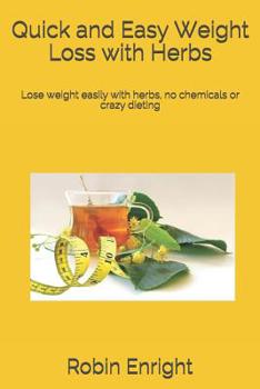 Paperback Quick and Easy Weight Loss with Herbs: Lose weight easily with herbs, no chemicals or crazy dieting Book