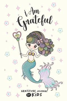 I am Grateful: Gratitude Journal for Kids and Teens With Daily Prompts | Cute Mermaid, Unicorn Design