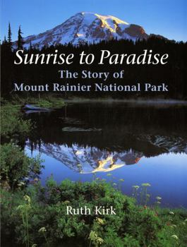 Paperback Sunrise to Paradise: The Story of Mount Rainier National Park Book