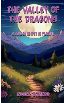 The Valley of the Dragons (A Dragon Keeper in Training)