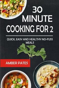 Paperback 30 Minute Cooking for 2: Quick, Easy and Healthy No-Fuss Meals Book