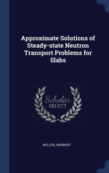 Hardcover Approximate Solutions of Steady-state Neutron Transport Problems for Slabs Book