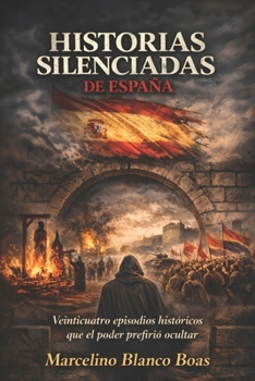 Paperback Historias silenciadas de España: Veinticuatro episodios históricos que el poder prefirió ocultar [Spanish] Book