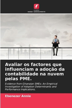 Avaliar os factores que influenciam a adoção da contabilidade na nuvem pelas PME. (Portuguese Edition)