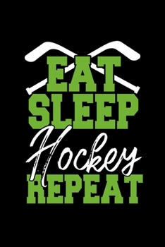 Paperback Eat Sleep Hockey Repeat: Daily Gratitude Journal And Diary To Practise Mindful Thankfulness And Happiness For Ice Hockey Lovers, Ice Hockey Pla Book