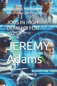 Paperback Jobs in High Demand for 2025: Navigating The Future Workforce Landscape Book