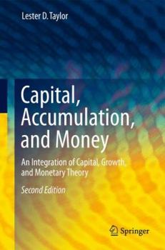 Hardcover Capital, Accumulation, and Money: An Integration of Capital, Growth, and Monetary Theory Book