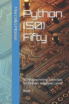 Paperback Python (50) Fifty: 50 Programming Exercises for Python: Beginner Level. Book 1 Book