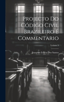 Hardcover Projecto Do Código Civil Brazileiro E Commentario; Volume 3 [Portuguese] Book